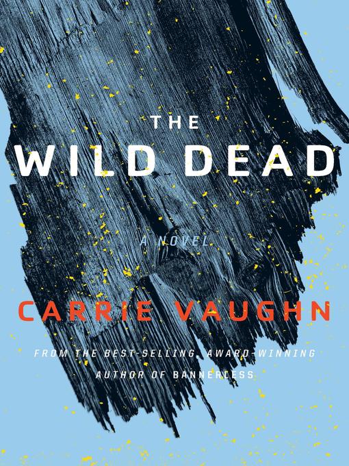 Title details for The Wild Dead by Carrie Vaughn - Available